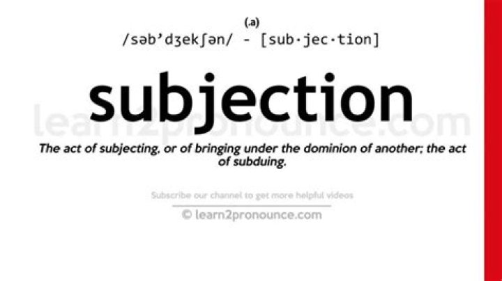 Is the definition of subjection?