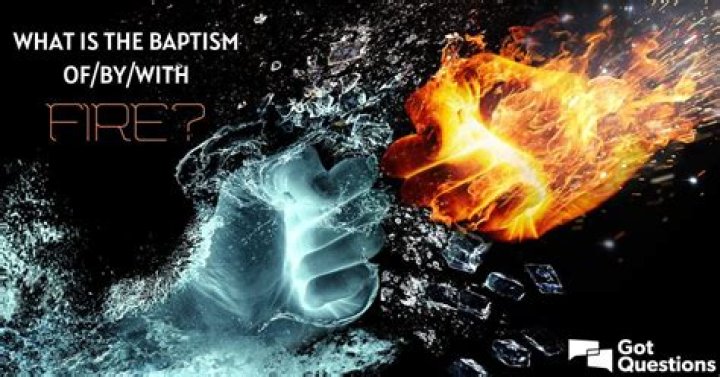 What baptism of fire?