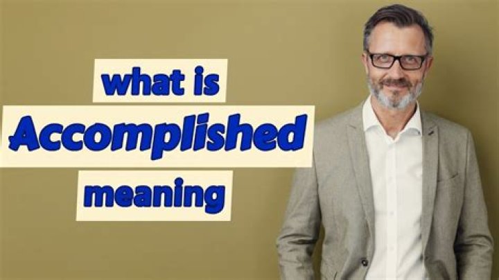 What is meant by accomplisher?
