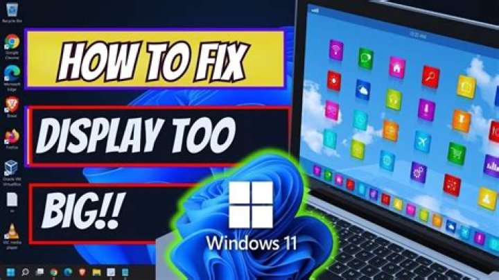 Why is screen display too large?